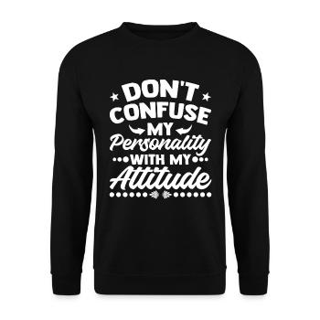 Don't Confuse My Personality With My Attitude - Unisex Pullover - Schwarz - Vorne - Alina (178cm) & Michal (187cm)