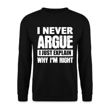 I Never Argue I Just Explain Why I'm Right - Unisex Sweatshirt - black - Front - Alina (178cm) & Michal (187cm)