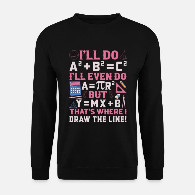 I'll Do A2 + B2 = C2 That's Where I Draw The Line - Unisex Pullover - Schwarz