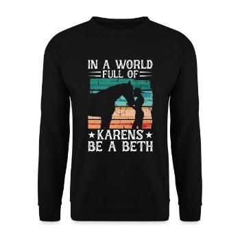 Frauen In Einer Welt Voller Karens - Sei Ein Beth - Unisex Pullover - Schwarz - Vorne - Alina (178cm) & Michal (187cm)