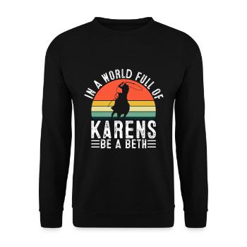 Frauen In Einer Welt Voller Karens - Sei Ein Beth - Unisex Pullover - Schwarz - Vorne - Alina (178cm) & Michal (187cm)