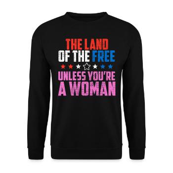 Land Of The Free Unless You're a Woman Pro Choice - Unisex Sweatshirt - black - Front - Alina (178cm) & Michal (187cm)