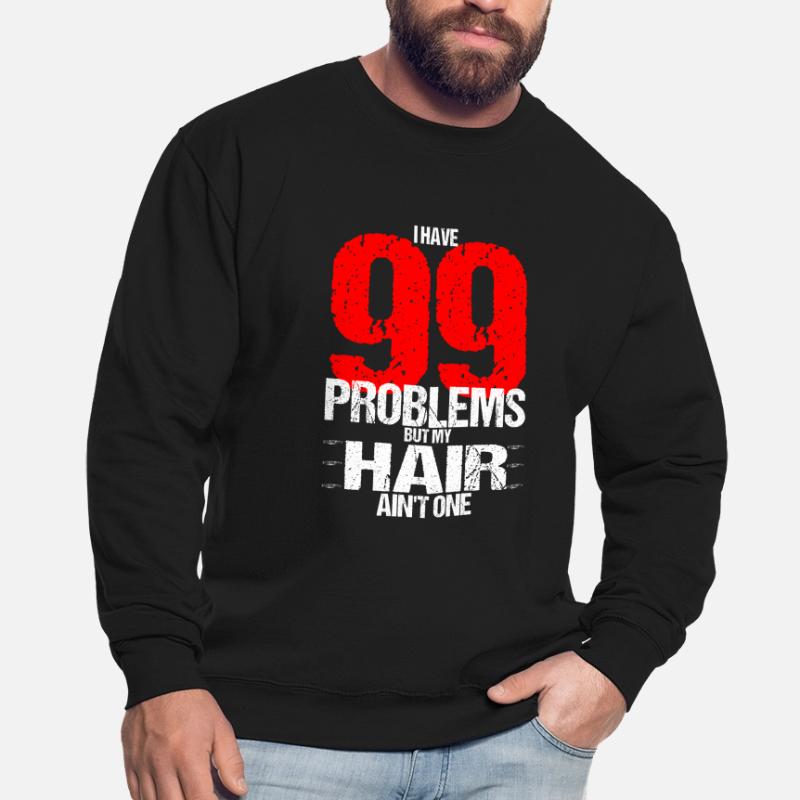 99 problems bald bald bald head gift Unisex Sweatshirt