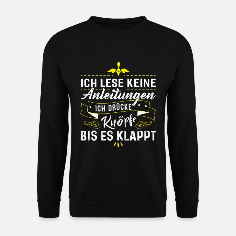 Ich Lese Keine Anleitungen - Unisex Pullover - Schwarz