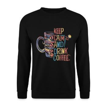 Keep calm and drink coffee – for coffee lovers - Unisex Sweatshirt - black - Front - Alina (178cm) & Michal (187cm)
