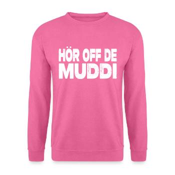 Hör Off De Muddi - Lustiger Ossi Spruch - Unisex Pullover - Pink - Vorne