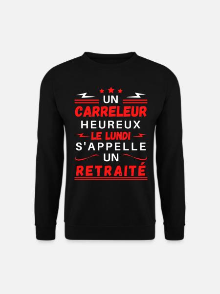 un carreleur heureux le lundi s'appelle retraité - Sweat-shirt Unisexe - noir