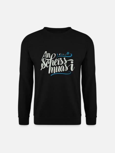 An Scheiss Muas I Bayrischer Sprüche Dialekt - Unisex Pullover - Schwarz