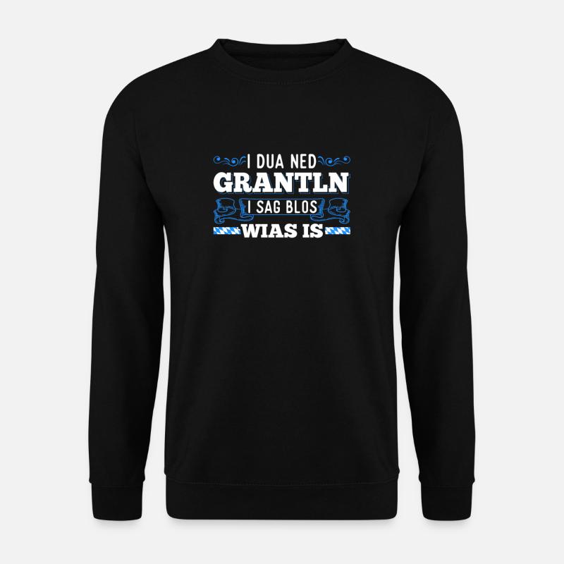 Grantln Bayerische Sprüche Lustig Bayrisch - Unisex Pullover - Schwarz