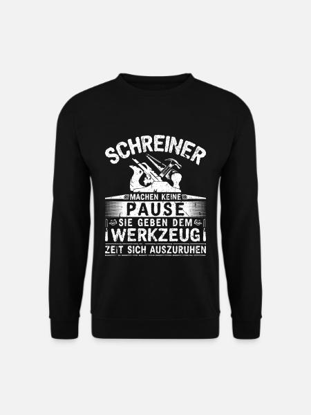 Schreiner Machen Keine Pause Werkzeug Zimmerer - Unisex Pullover - Schwarz
