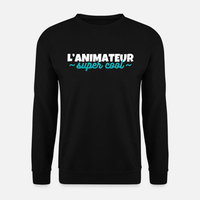 L’animateur super cool - Sweat-shirt Unisexe - noir