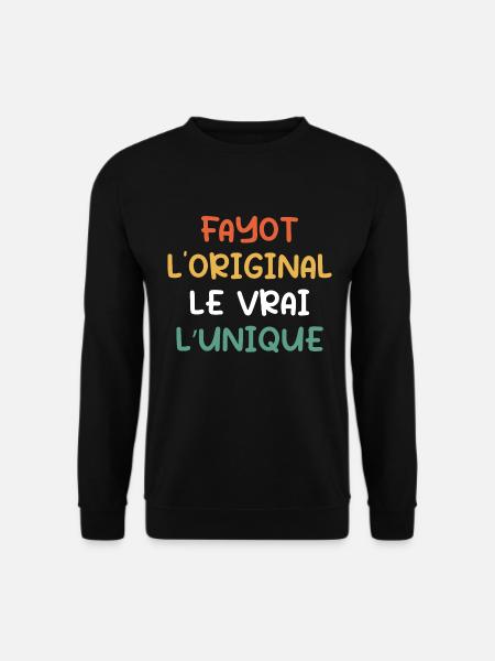 Fayot, L'original, Le Vrai, L'unique - Sweat-shirt Unisexe - noir