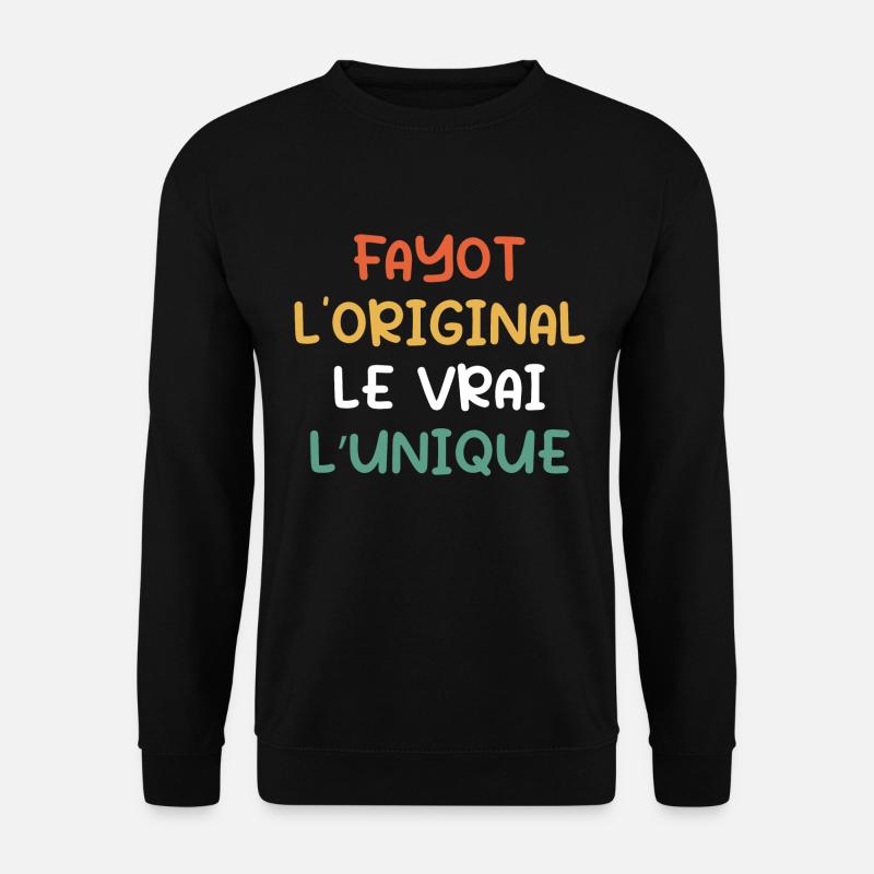 Fayot, L'original, Le Vrai, L'unique - Sweat-shirt Unisexe - noir