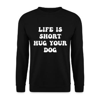 Life Is Short Hug Your Dog - Unisex Pullover - Schwarz - Vorne - Alina (178cm) & Michal (187cm)