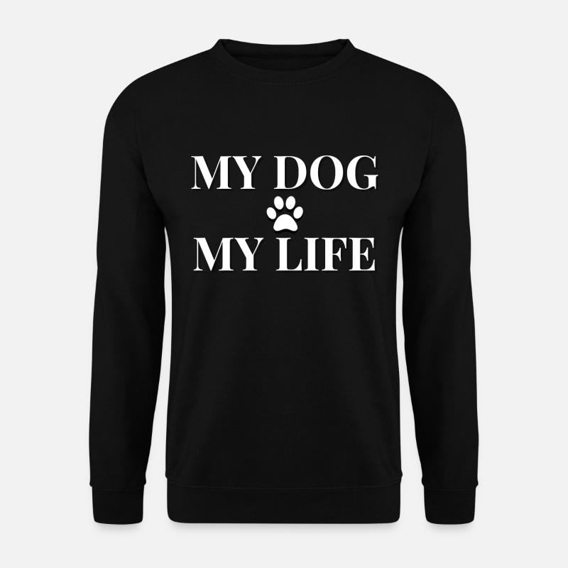 My Dog My Life - Unisex Pullover - Schwarz