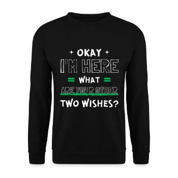 Cool Okay I'm Here What Are Your Other Two Wishes? - Unisex Sweatshirt - black - Front - Alina (178cm) & Michal (187cm)