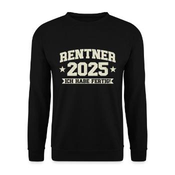 Rentner 2025 Ich habe fertig - Unisex Pullover - Schwarz - Vorne - Alina (178cm) & Michal (187cm)