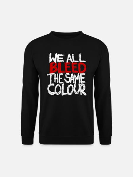We All Bleed The Same Colour - Unisex Pullover - Schwarz