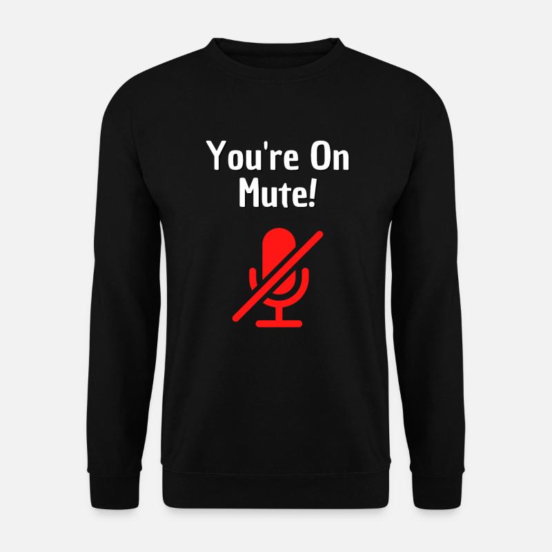 You're On Mute Homeoffice Konferenz Video Call Fun - Unisex Pullover - Schwarz