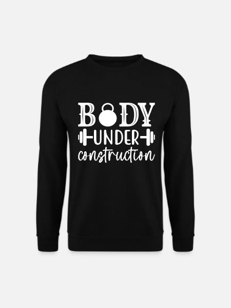 Body Under Construction - Fitness Slogan - Unisex Sweatshirt - black