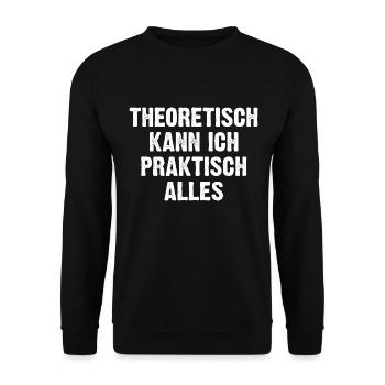 Theoretisch Kann Ich Praktisch Alles - Unisex Pullover - Schwarz - Vorne - Alina (178cm) & Michal (187cm)