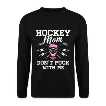 Hockey Mom - Don't Puck With Me - Eishockey Mama - Unisex Pullover - Schwarz - Vorne - Alina (178cm) & Michal (187cm)