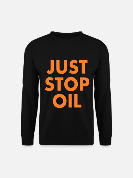 Just stop oil - Unisex Sweatshirt - black