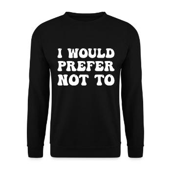 I Would Prefer Not To - Unisex Sweatshirt - black - Front - Alina (178cm) & Michal (187cm)