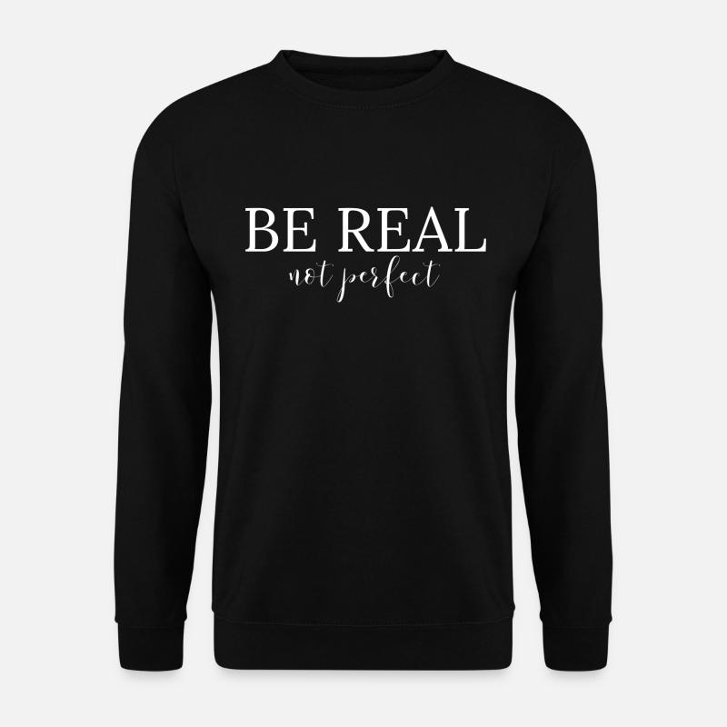 Be Real Not Perfect - Unisex Sweatshirt - black