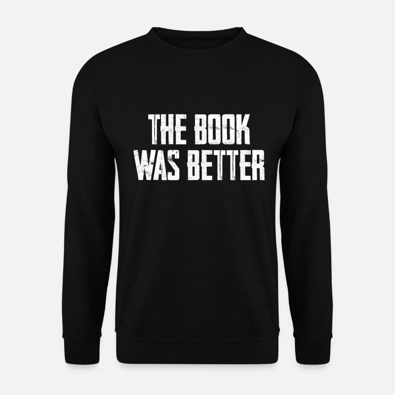 The Book Was Better - Unisex Sweatshirt - black