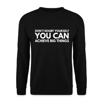 Zweifeln Sie nicht an sich selbst, dass Sie große Dinge erreichen können - Unisex Pullover - Schwarz - Vorne - Alina (178cm) & Michal (187cm)
