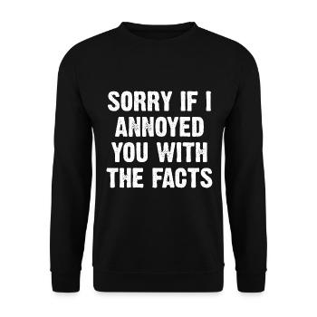 Sorry If I Annoyed You With The Facts - Unisex Pullover - Schwarz - Vorne - Alina (178cm) & Michal (187cm)