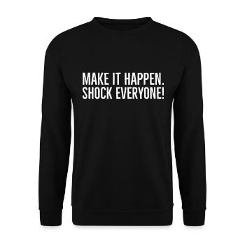 Make It Happen Shock Everyone - Unisex Sweatshirt - black - Front - Alina (178cm) & Michal (187cm)