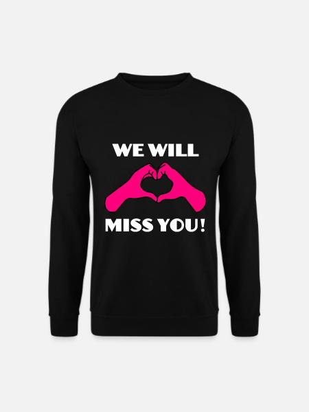 Verabschiedung Abschied We will miss You - Unisex Pullover - Schwarz