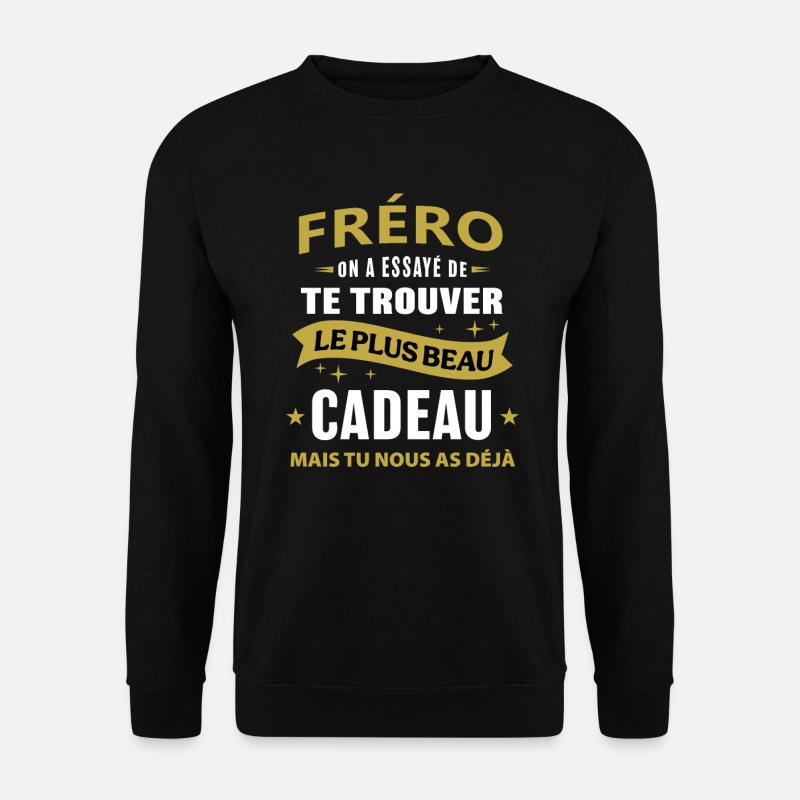 Fréro le plus beau cadeau c'est nous cadeau frère - Sweat-shirt Unisexe - noir