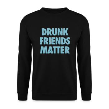 Lustige Betrunkene Freunde Materie Trinken - Unisex Pullover - Schwarz - Vorne - Alina (178cm) & Michal (187cm)