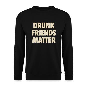 Lustige Betrunkene Freunde Materie Trinken - Unisex Pullover - Schwarz - Vorne - Alina (178cm) & Michal (187cm)