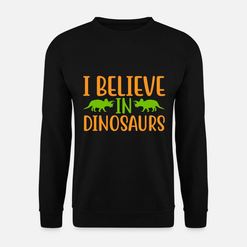 I Believe In Dinosaurs - Unisex Sweatshirt - black