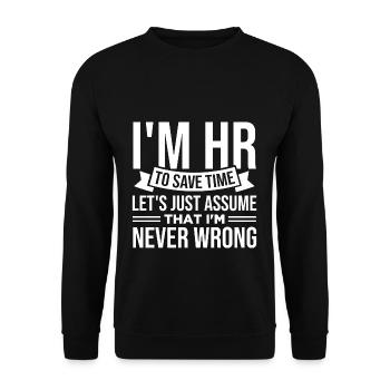 Je suis RH pour gagner du temps, je ne me trompe jamais - Sweat-shirt Unisexe - noir - Devant - Alina (178cm) & Michal (187cm)