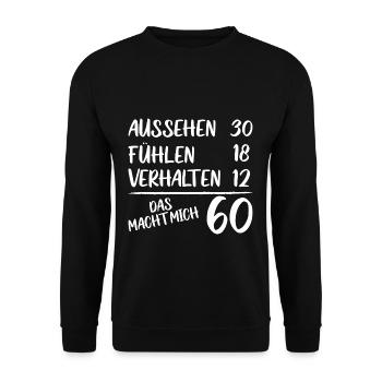 60 Geburtstag 60 Jahre Spruch Lustig - Unisex Pullover - Schwarz - Vorne - Alina (178cm) & Michal (187cm)
