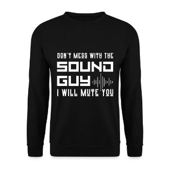 Don't Mess With The Sound Guy I Will Mute You - Unisex Sweatshirt - black - Front - Alina (178cm) & Michal (187cm)