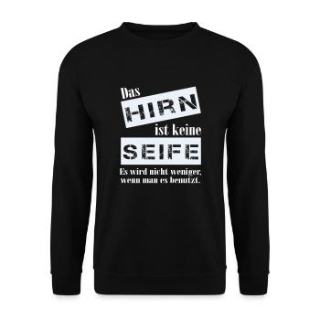 Das Hirn ist keine Seife. Es wird nicht weniger. - Unisex Pullover - Schwarz - Vorne - Alina (178cm) & Michal (187cm)