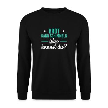 Brot kann schimmeln, was kannst du? Lustiger Witz - Unisex Pullover - Schwarz - Vorne - Alina (178cm) & Michal (187cm)