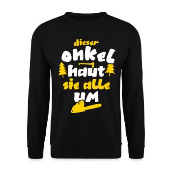 Holzfäller Onkel Rentner Kettensäge Waldarbeiter - Unisex Pullover - Schwarz - Vorne - Alina (178cm) & Michal (187cm)