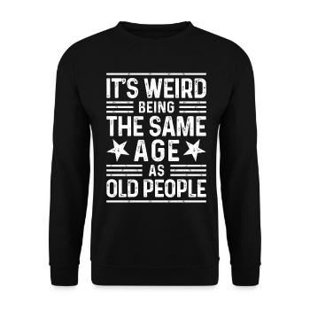 C’est bizarre d’avoir le même âge que les personnes âgées - Sweat-shirt Unisexe - noir - Devant - Alina (178cm) & Michal (187cm)