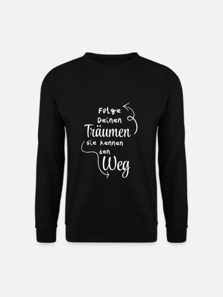 Folge Deinen Träumen Inspirierende Botschaft - Unisex Pullover - Schwarz
