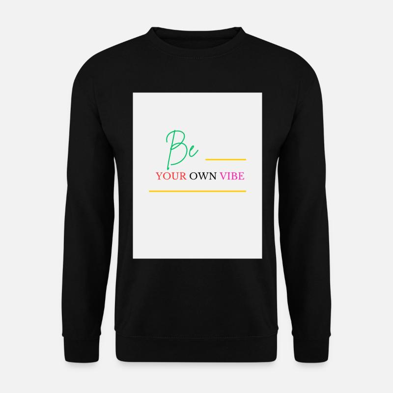 Be Your Own Vibe - Unisex Sweatshirt - black