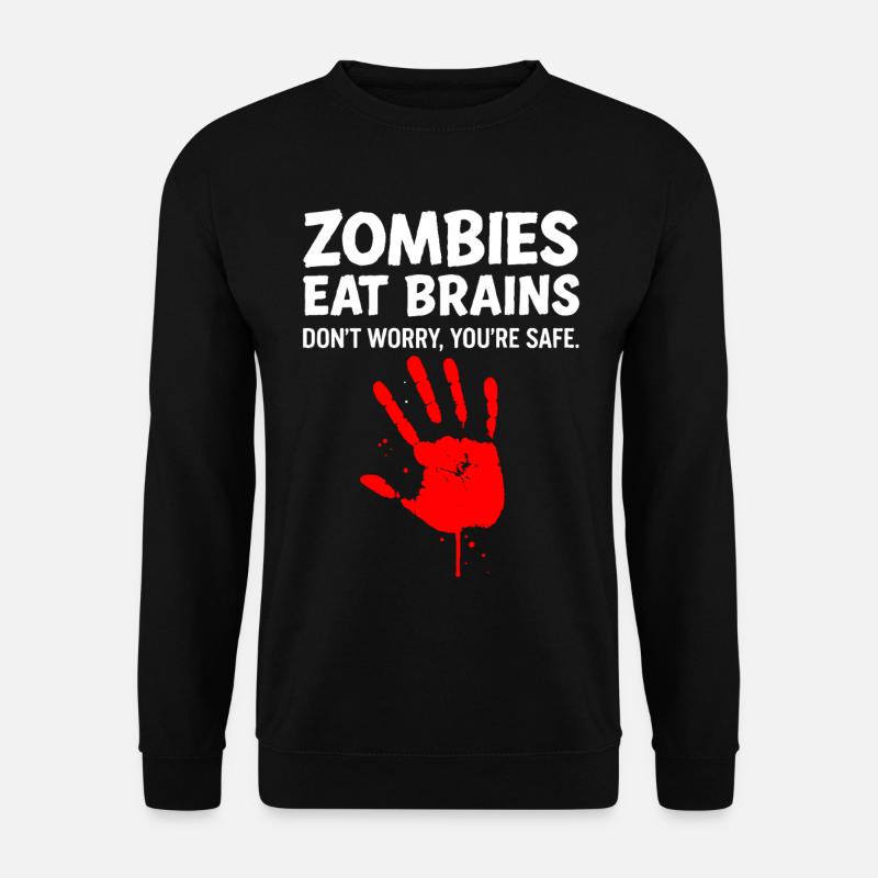Zombies eat brains - Don´t worry, you´re safe. - Unisex Pullover - Schwarz
