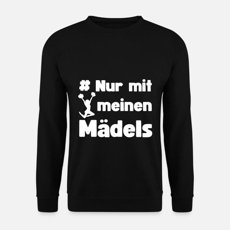 # Nur mit meinen Mädels Cheerleader Tanzgruppe - Unisex Pullover - Schwarz