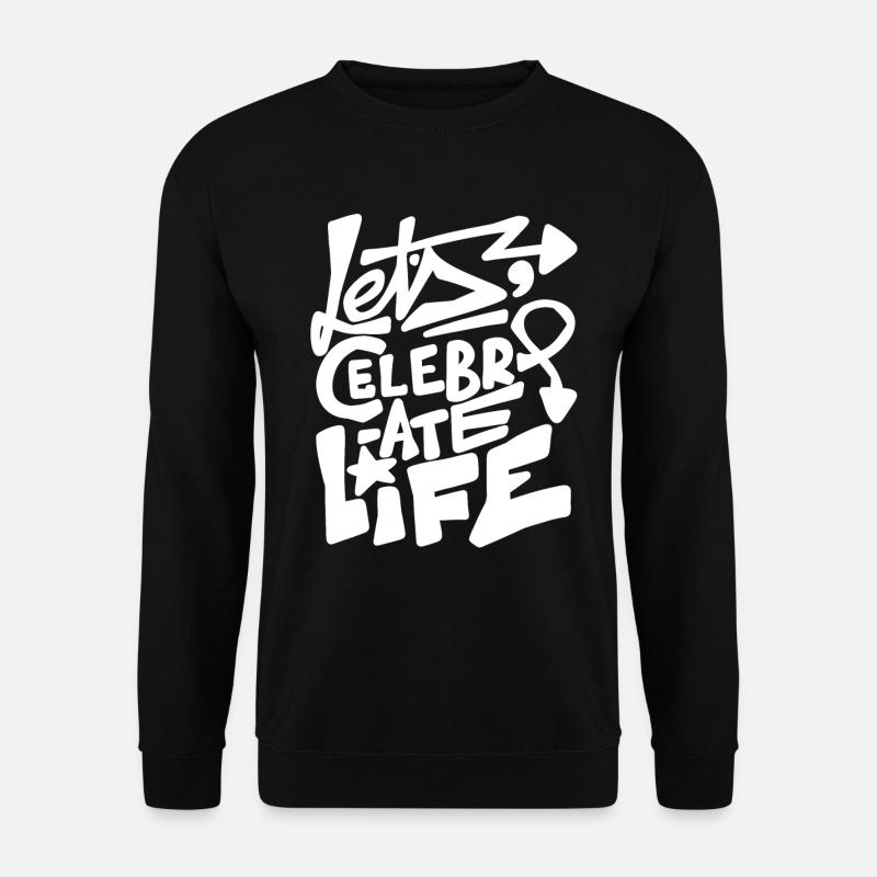 Lets Celebrate Life - Unisex Pullover - Schwarz